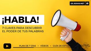 ¡Habla! 7 Claves Para Ver El Poder De Tus Palabras Colosenses 4:6 Nueva Versión Internacional - Español