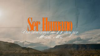 Ser Humano: Un Devocional De 11 Días Por Mosaic Msc Proverbios 16:24 Traducción en Lenguaje Actual