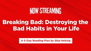 Now Streaming Week 1: Breaking Bad James 5:20 New Living Translation