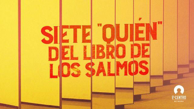 [Grandes Versos] Siete «Quien» Del Libro De Los Salmos