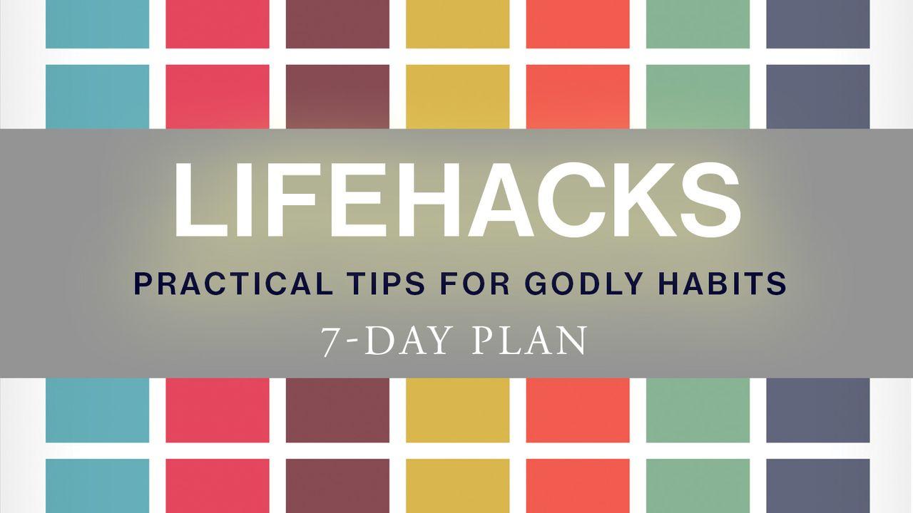 Lifehacks: Practical Tips For Godly Habits