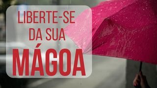 Liberte-Se Da Sua Mágoa! Tiago 5:16 Nova Versão Internacional - Português