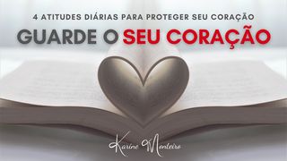 Guarde O Seu Coração Provérbios 4:23 Nova Versão Internacional - Português
