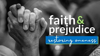 Faith & Prejudice | Restoring Oneness Matthew 4:10 Christian Standard Bible