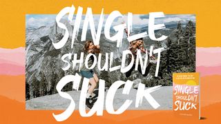 Single Shouldn't Suck Psalms 84:11 Contemporary English Version