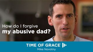 How Do I Forgive My Abusive Dad? Hebrews 12:15 Good News Bible (British) Catholic Edition 2017