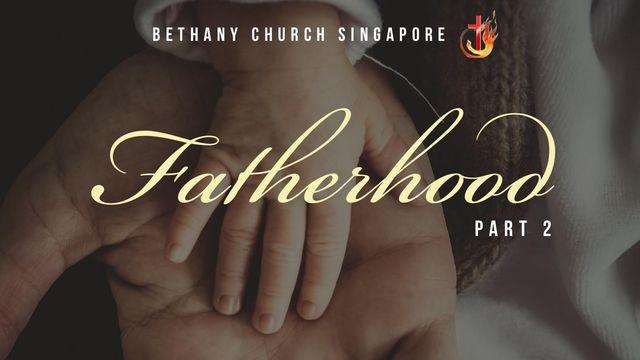 Fatherhood (Part 2)