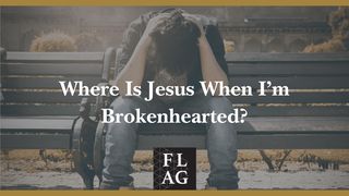 Where Is Jesus When I’m Brokenhearted? Galatians 3:28-29 The Message