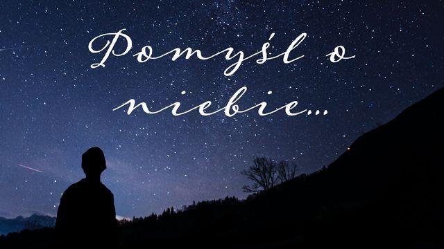 Pomyśl o niebie…