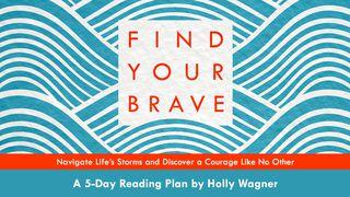 Find Your Brave Psalms 91:10-11 New King James Version