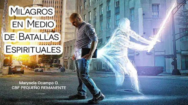 Milagros en Medio De Batallas Espirituales
