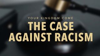 Your Kingdom Come: The Case Against Racism Amos 5:22-27 English Standard Version 2016