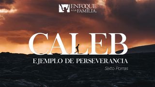 Caleb: Ejemplo De Perseverancia Salmos 25:4 Nueva Traducción Viviente