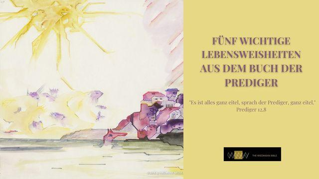 Fünf wichtige Lebensweisheiten aus dem Buch der Prediger