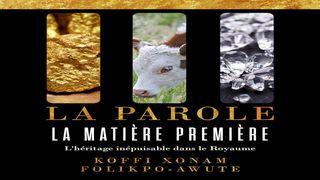 LA PAROLE: La Matière Première Luc 6:45 La Bible du Semeur 2015