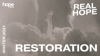 Real Hope: Restoration Luke 6:31 New King James Version