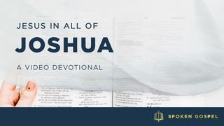 Jesus in All of Joshua - A Video Devotional Psalms 119:41-48 The Message
