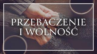 Przebaczenie i wolność Jana 3:16 UWSPÓŁCZEŚNIONA BIBLIA GDAŃSKA