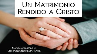 Un Matrimonio Rendido a Cristo Efesios 5:33 Reina Valera Contemporánea