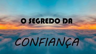 O Segredo Da Confiança 2 Coríntios 5:17-20 Nova Bíblia Viva Português