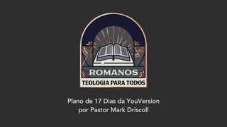 Mark Driscoll - Romanos: Teologia Para Todos (6-11) Romanos 10:10 Nova Almeida Atualizada