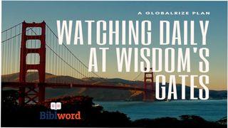 Watching Daily at Wisdom’s Gates Proverbs 9:10 The Passion Translation
