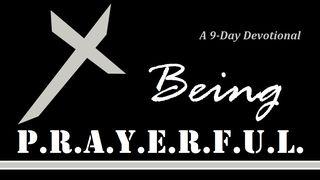 Being P.R.A.Y.E.R.F.U.L. Psalms 61:1-8 New King James Version