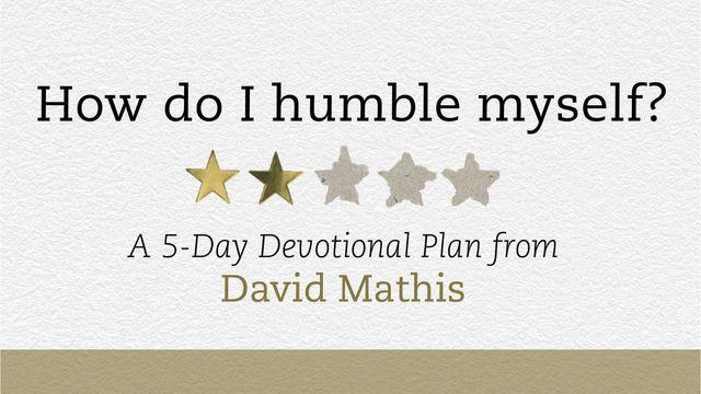 How Do I Humble Myself?