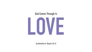 God Comes Through In Love 1 John 5:3 King James Version