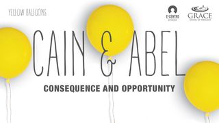 Cain & Abel - Consequence and Opportunity Genesis 4:3 English Standard Version 2016
