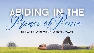 Abiding in the Prince of Peace | How to Win Your Mental War  3 John 1:4 New International Version (Anglicised)