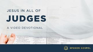 Jesus in All of Judges - A Video Devotional Psalms 119:49-50 New International Version