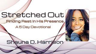 Stretched Out: Finding Rest in His Presence Psalms 42:1-11 New American Standard Bible - NASB 1995