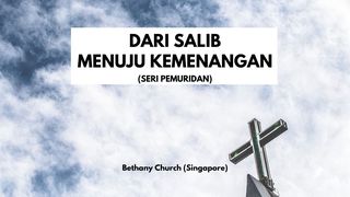 Dari Salib Menuju Kemenangan Lukas 23:43 Alkitab dalam Bahasa Indonesia Masa Kini