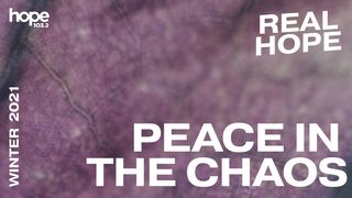 Real Hope: Peace in the Chaos Job 5:1-7 The Message