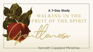 Gentleness: The Fruit of the Spirit a 7-Day Bible-Reading Plan by Kenneth Copeland Ministries Proverbs 17:28 American Standard Version