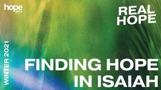 Real Hope: Finding Hope in Isaiah Psalms 37:9-11, 17-18, 22 New King James Version