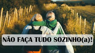 Não Faça Tudo Sozinho! João 15:15 Nova Versão Internacional - Português