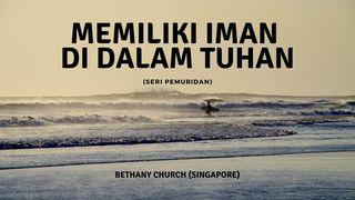 Memiliki Iman Di Dalam Tuhan 2 Petrus 1:5-7 Alkitab dalam Bahasa Indonesia Masa Kini