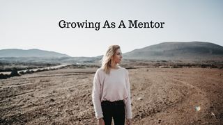 Growing As A Mentor 1 Peter 5:5-7 New International Version