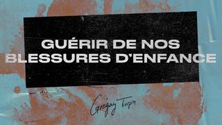 Guérir de nos blessures d'enfance - Grégory Turpin Genèse 22:18 Bible en français courant