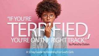 If You’re Terrified, You’re on the Right Track: A 5 Day Guide to Finishing for God’s Girls Juan 6:19-20 Táurinakene máechejiriruwa’i ema Viya tikaijare