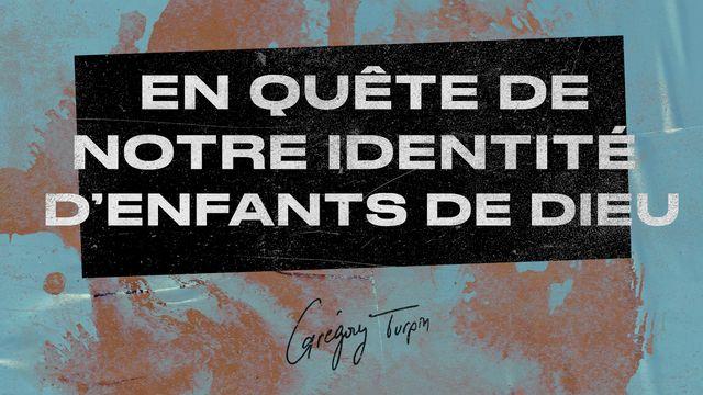 En quête de notre identité d’enfants de Dieu - Grégory Turpin