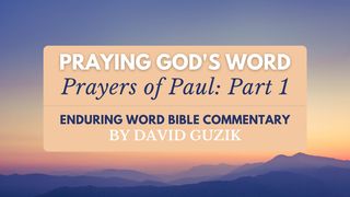 Praying God’s Word: Prayers of Paul (Part 1) Deuteronomy 32:9 International Children’s Bible