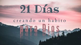 21 Dias - Creando Un Habito Para Dios San Lucas 18:19 Dios Habla Hoy DK