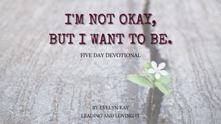 I'm Not Okay, but I Want to Be 1 Peter 1:13-19 New International Version