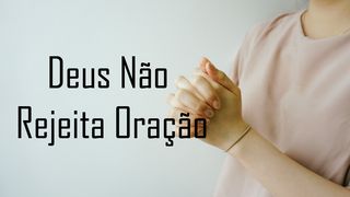 Deus Não Rejeita Oração 1Samuel 1:20 Nova Versão Internacional - Português