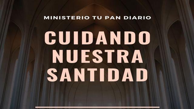 Cuidando nuestra santidad.