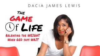 The Game of Life: Releasing the Weight When God Says Wait Psalm 32:8 English Standard Version 2016