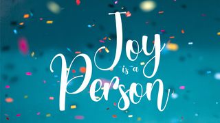 Joy is a Person Philippians 1:6 New Living Translation